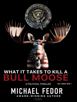 cover image of What It Takes to Kill a Bull Moose